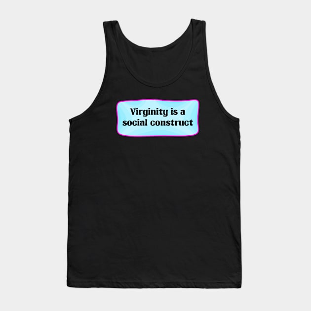 Virginity Is A Social Construct Tank Top by Football from the Left